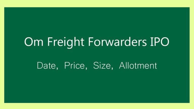 Om Freight Forwarders IPO Date, Price Band, Lot Size, Allotment