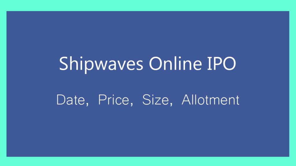 Shipwaves Online IPO Date, Price, Lot Size, Allotment