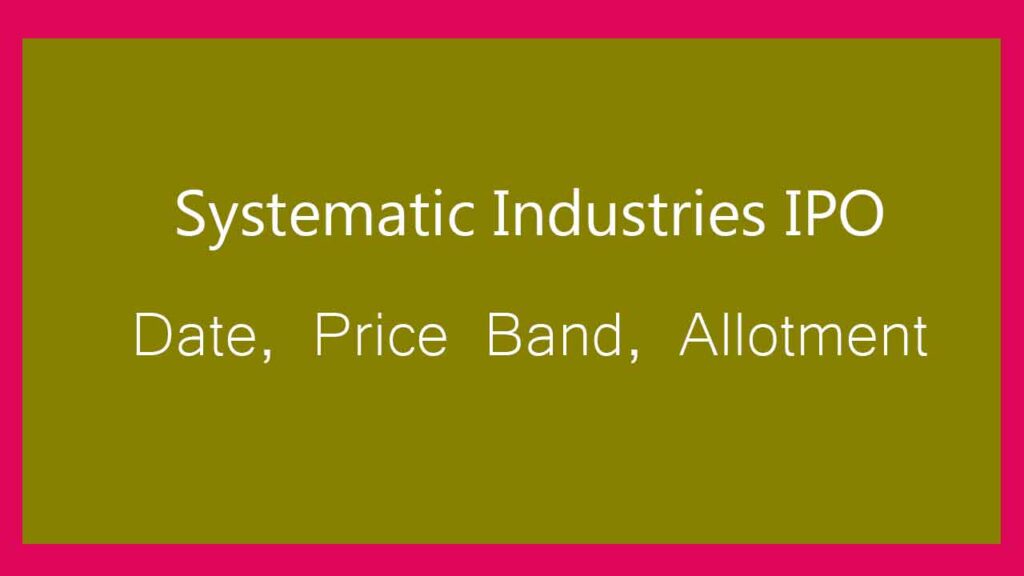 Systematic Industries IPO date price allotment