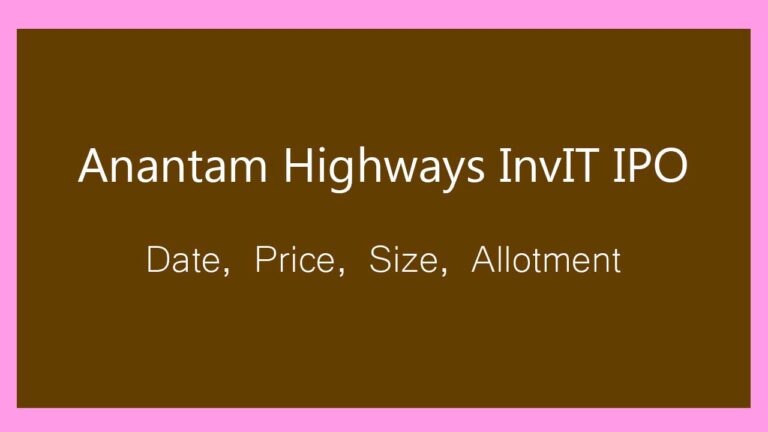 Anantam Highways InvIT IPO Price, Date, Lot Size, Allotment