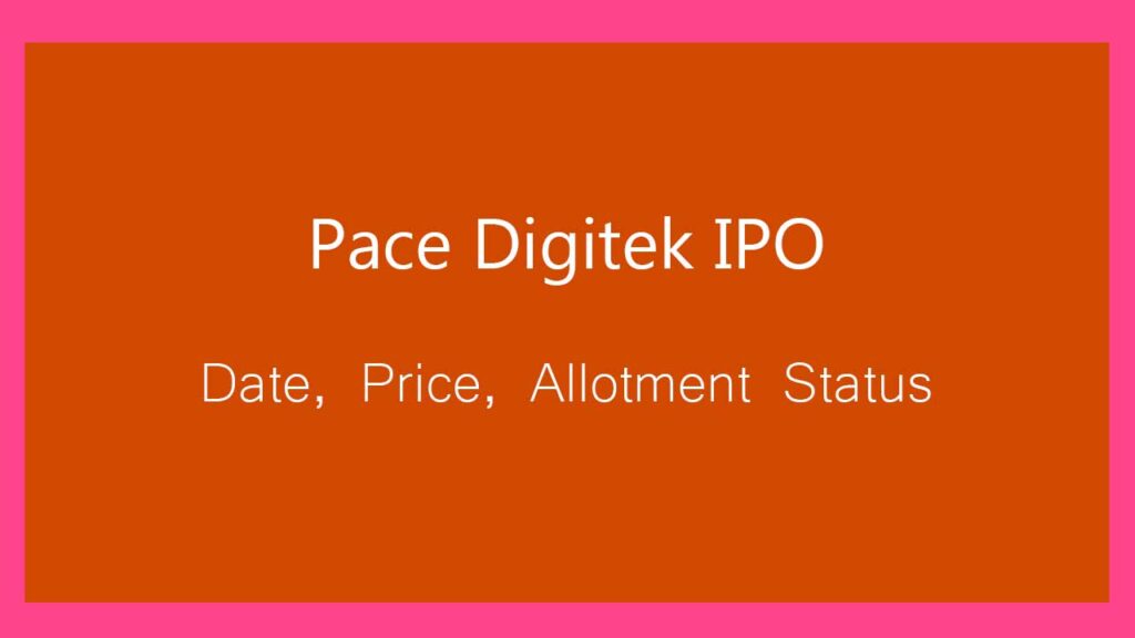 Pace Digitek IPO Allotment: Check Status Online and Subscription Data
